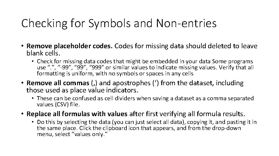 Checking for Symbols and Non-entries • Remove placeholder codes. Codes for missing data should