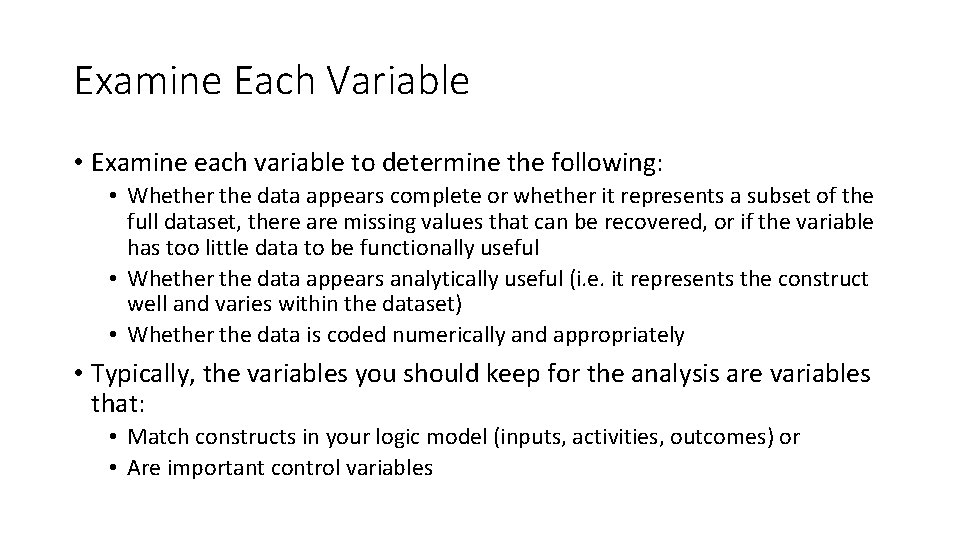 Examine Each Variable • Examine each variable to determine the following: • Whether the