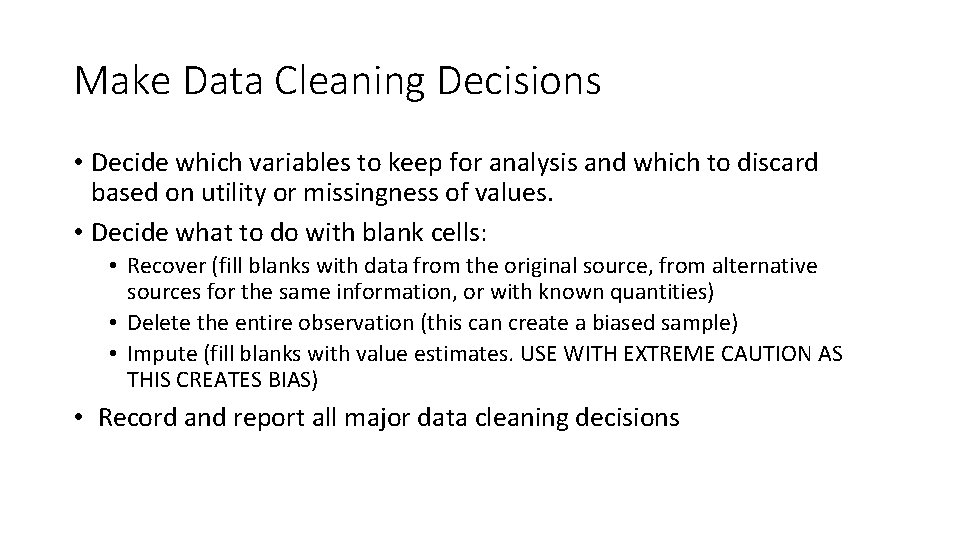 Make Data Cleaning Decisions • Decide which variables to keep for analysis and which