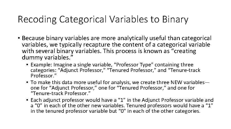 Recoding Categorical Variables to Binary • Because binary variables are more analytically useful than