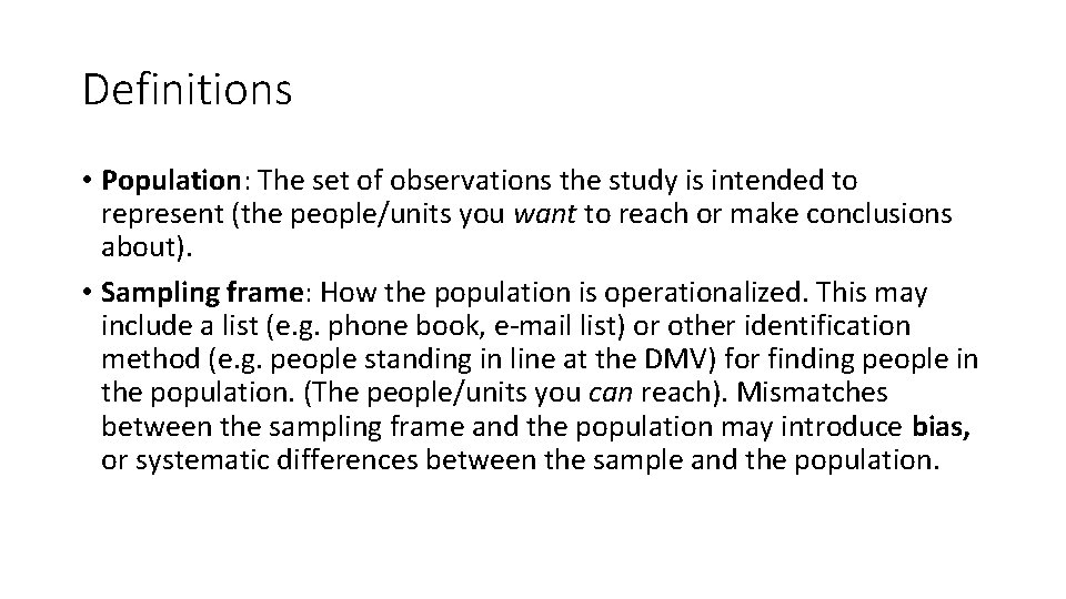 Definitions • Population: The set of observations the study is intended to represent (the