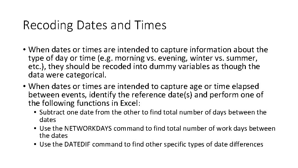 Recoding Dates and Times • When dates or times are intended to capture information