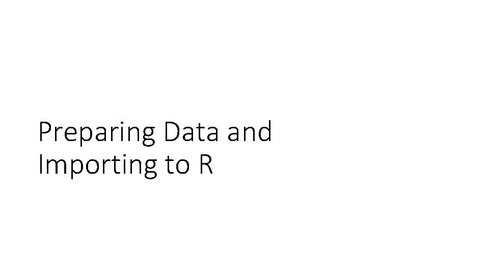 Preparing Data and Importing to R 