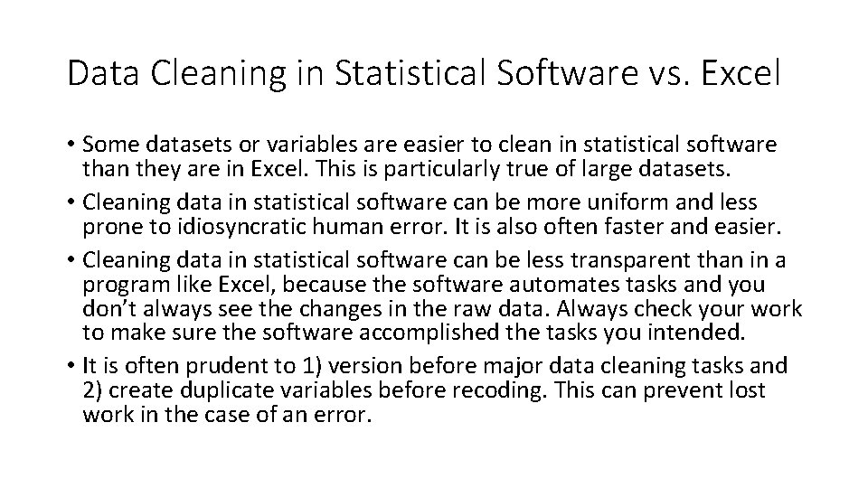 Data Cleaning in Statistical Software vs. Excel • Some datasets or variables are easier