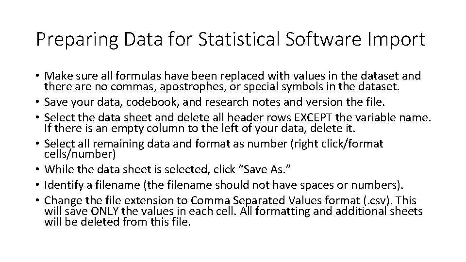 Preparing Data for Statistical Software Import • Make sure all formulas have been replaced