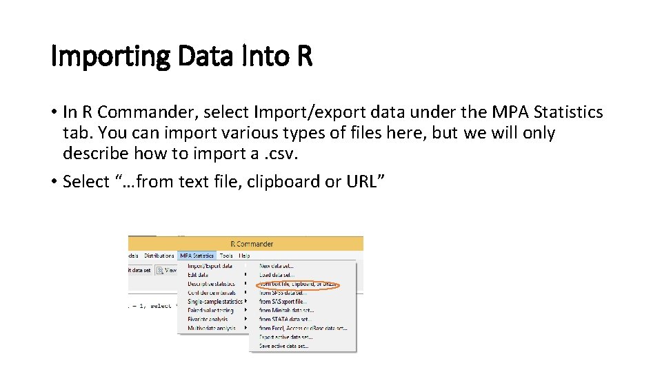 Importing Data Into R • In R Commander, select Import/export data under the MPA