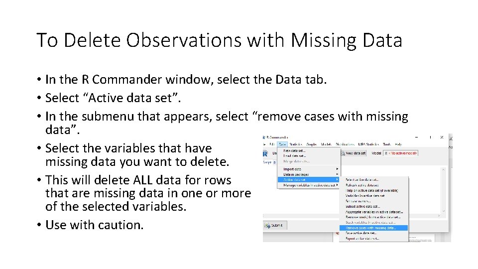 To Delete Observations with Missing Data • In the R Commander window, select the