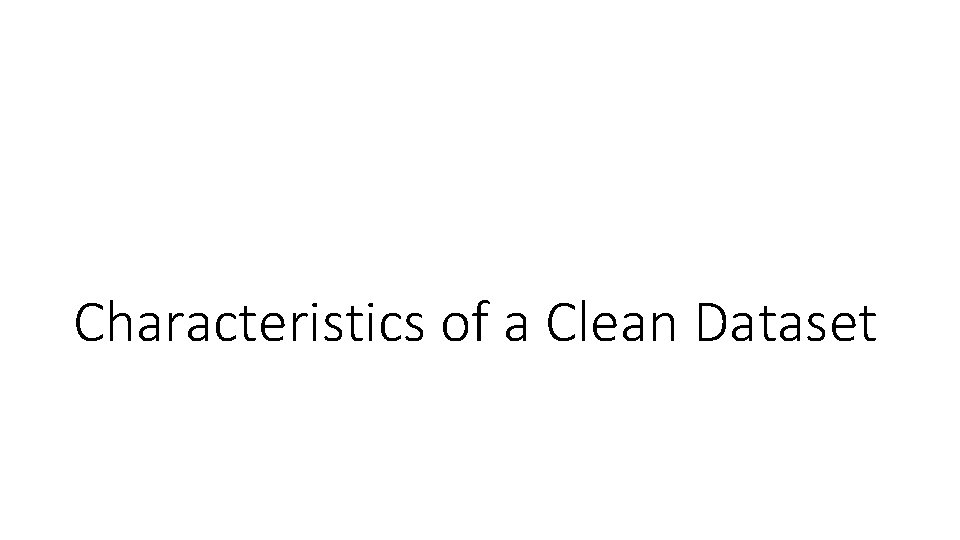 Characteristics of a Clean Dataset 