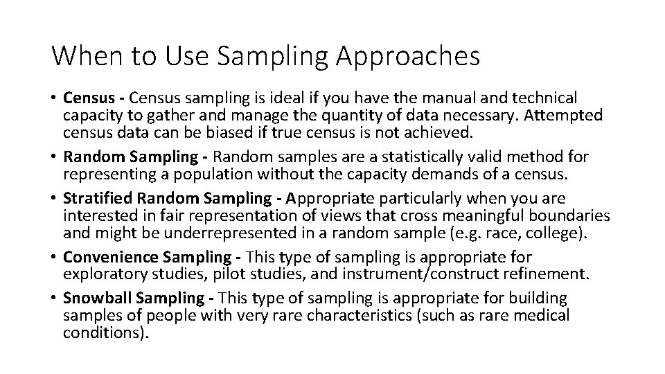 When to Use Sampling Approaches • Census - Census sampling is ideal if you