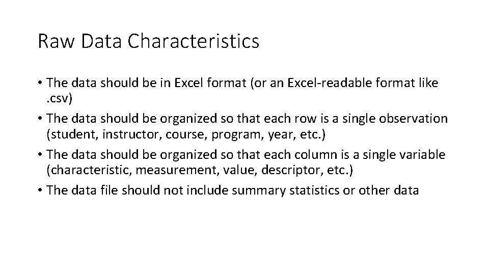 Raw Data Characteristics • The data should be in Excel format (or an Excel-readable