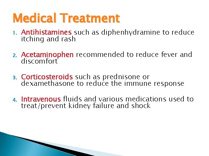 Medical Treatment 1. Antihistamines such as diphenhydramine to reduce itching and rash 2. Acetaminophen