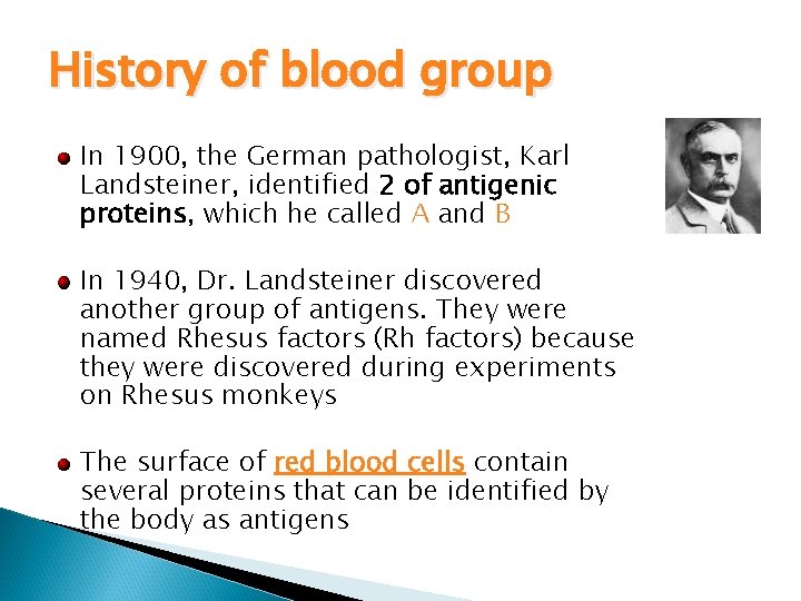 History of blood group In 1900, the German pathologist, Karl Landsteiner, identified 2 of