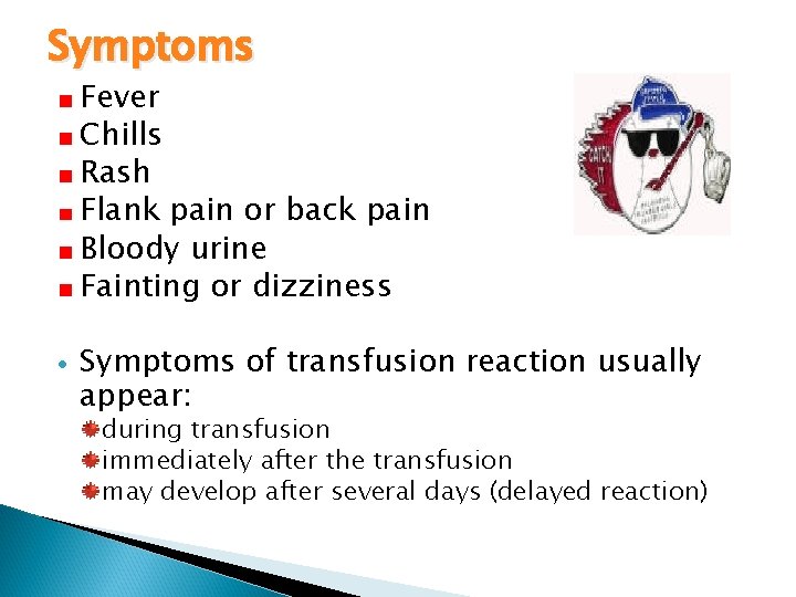 Symptoms Fever Chills Rash Flank pain or back pain Bloody urine Fainting or dizziness