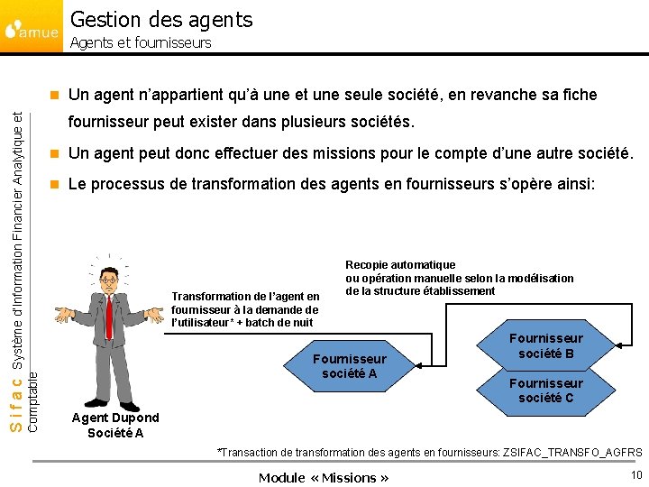 Gestion des agents Agents et fournisseurs Un agent n’appartient qu’à une et une seule