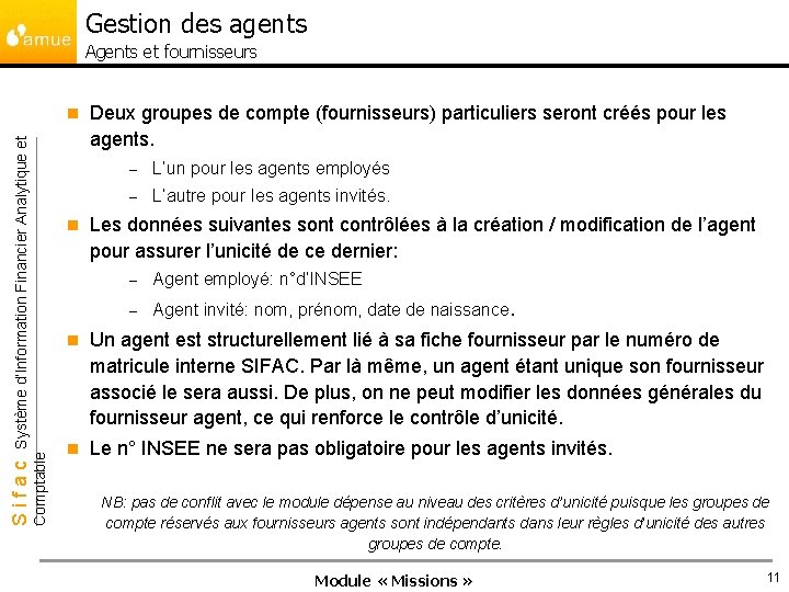 Gestion des agents Agents et fournisseurs n Comptable Sifac Système d’Information Financier Analytique et