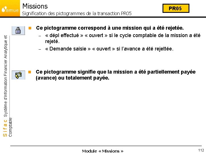 Missions n Ce pictogramme correspond à une mission qui a été rejetée. – «