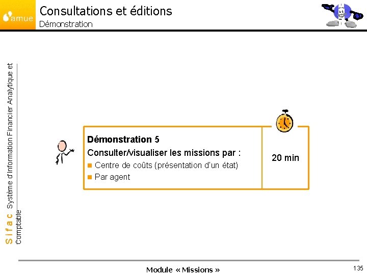 Consultations et éditions Démonstration 5 Consulter/visualiser les missions par : Centre de coûts (présentation