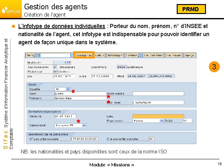 Gestion des agents PRMD Création de l’agent L’infotype de données individuelles : Porteur du