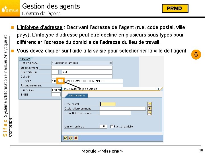 Gestion des agents PRMD n L’infotype d’adresse : Décrivant l’adresse de l’agent (rue, code