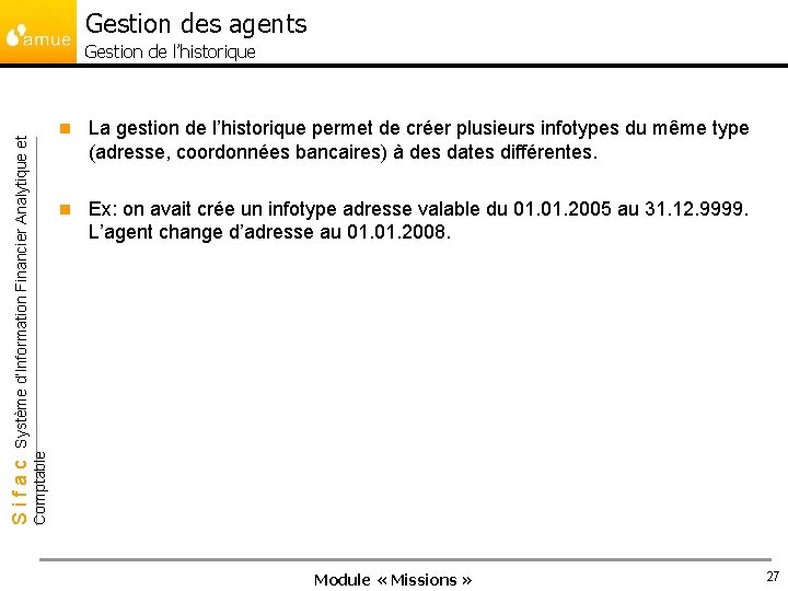 Gestion des agents n La gestion de l’historique permet de créer plusieurs infotypes du