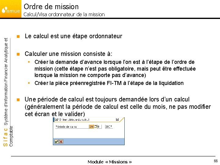 Ordre de mission n Le calcul est une étape ordonnateur n Calculer une mission