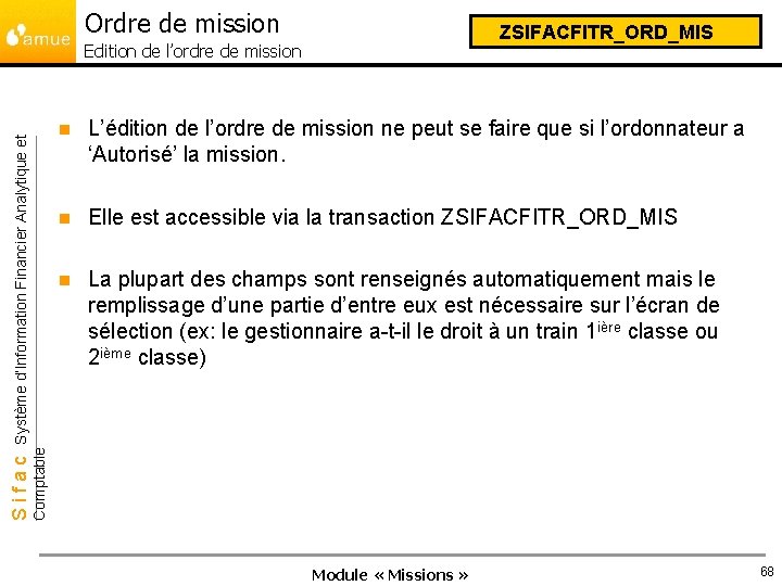 Ordre de mission ZSIFACFITR_ORD_MIS n L’édition de l’ordre de mission ne peut se faire
