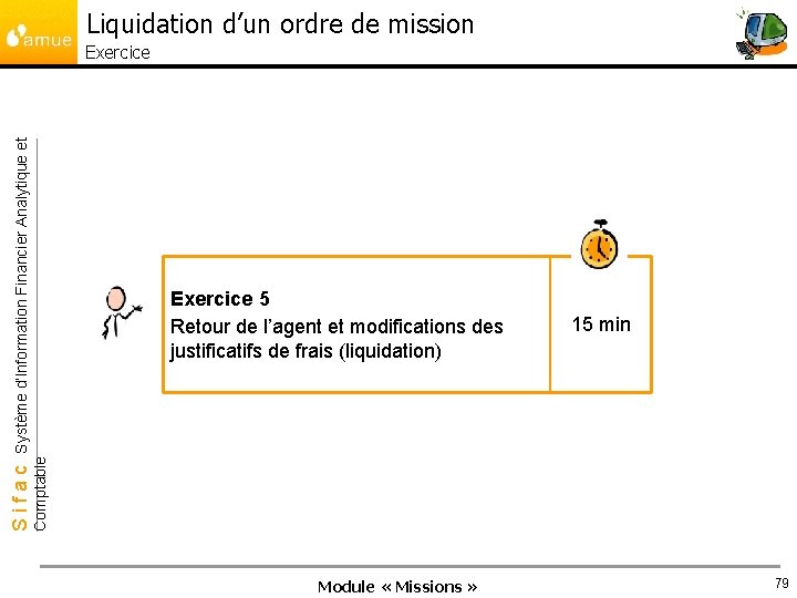 Liquidation d’un ordre de mission Exercice 5 Retour de l’agent et modifications des justificatifs