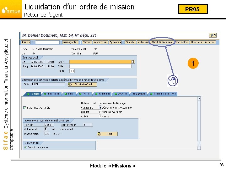 Liquidation d’un ordre de mission 1 Comptable Sifac Système d’Information Financier Analytique et Retour