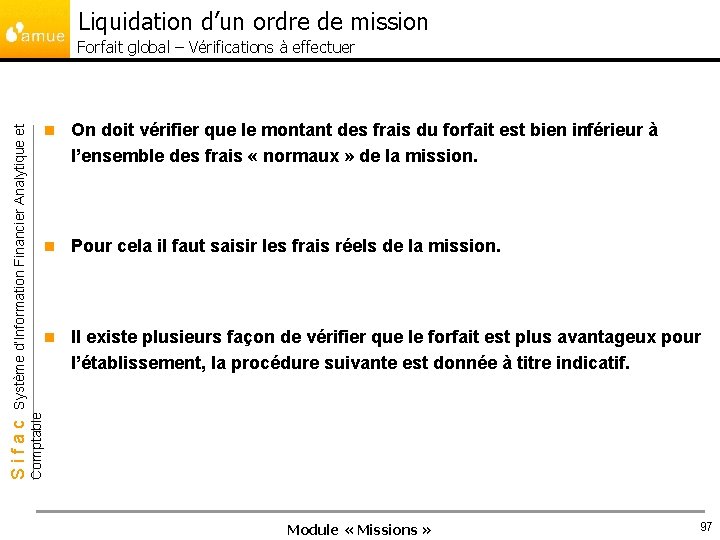 Liquidation d’un ordre de mission n On doit vérifier que le montant des frais