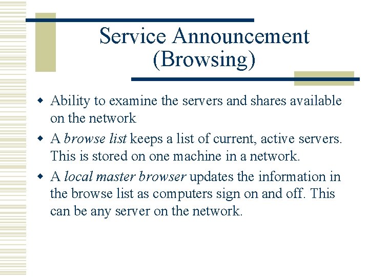 Service Announcement (Browsing) w Ability to examine the servers and shares available on the