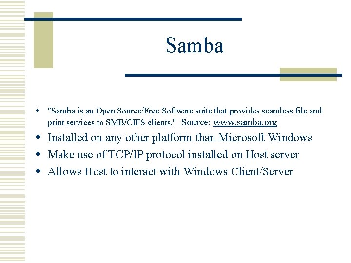 Samba w "Samba is an Open Source/Free Software suite that provides seamless file and