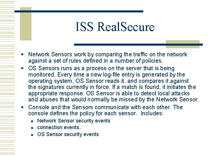 ISS Real. Secure w Network Sensors work by comparing the traffic on the network