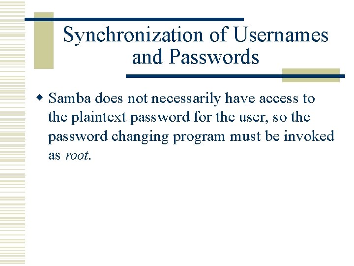 Synchronization of Usernames and Passwords w Samba does not necessarily have access to the