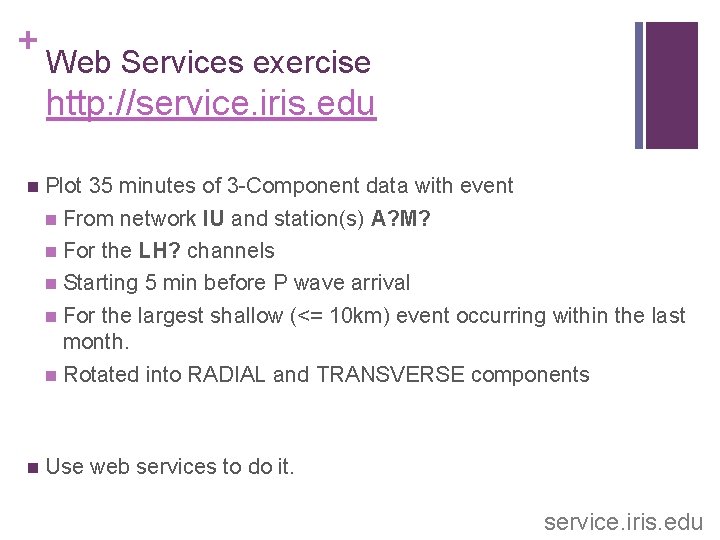 + Web Services exercise http: //service. iris. edu Plot 35 minutes of 3 -Component