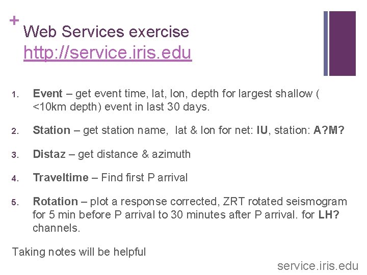 + Web Services exercise http: //service. iris. edu 1. Event – get event time,