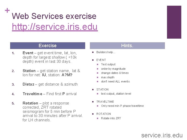 + Web Services exercise http: //service. iris. edu Exercise 1. 2. 3. Event –