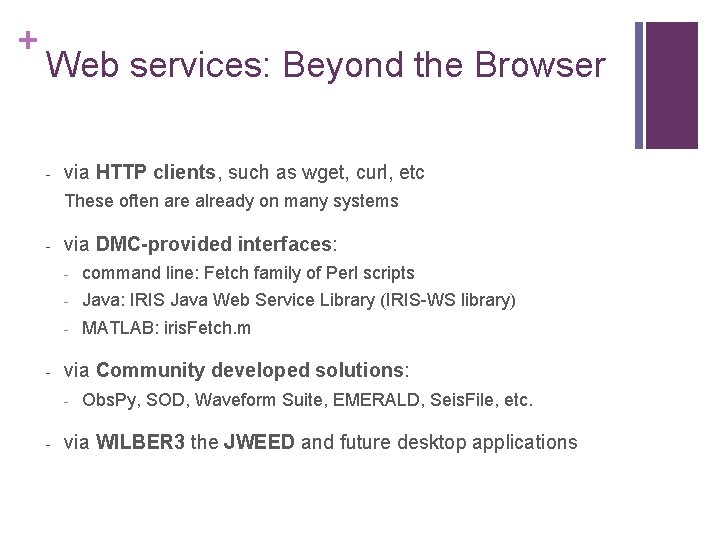 + Web services: Beyond the Browser - via HTTP clients, such as wget, curl,