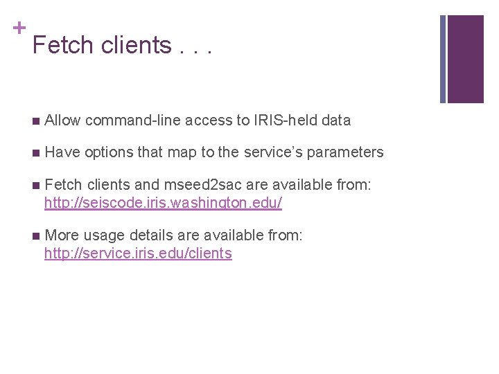 + Fetch clients. . . Allow command-line access to IRIS-held data Have options that