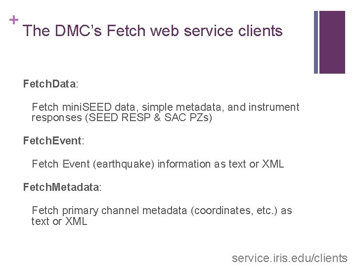 + The DMC’s Fetch web service clients Fetch. Data: Fetch mini. SEED data, simple