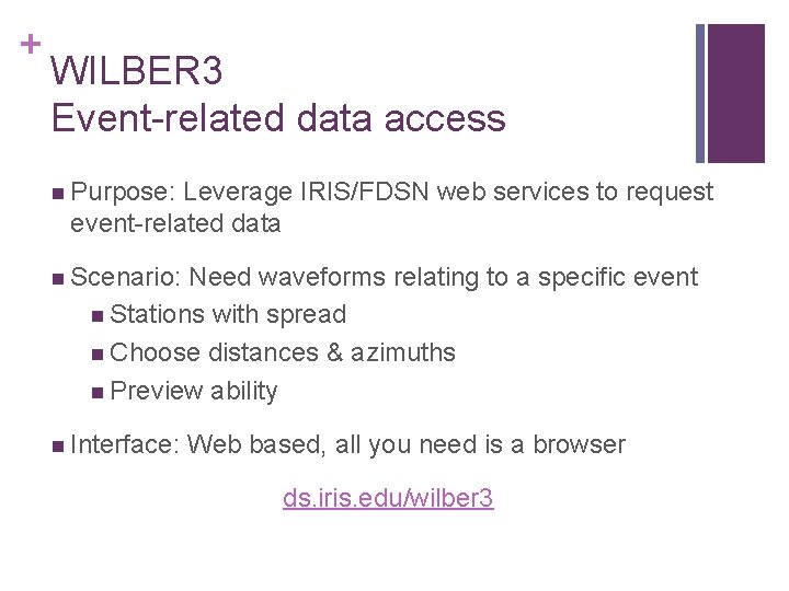 + WILBER 3 Event-related data access Purpose: Leverage IRIS/FDSN web services to request event-related