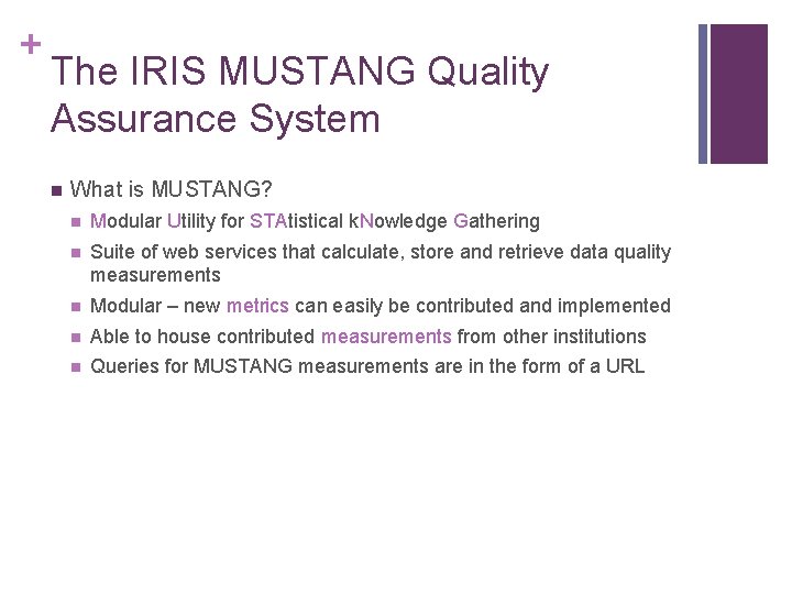 + The IRIS MUSTANG Quality Assurance System What is MUSTANG? Modular Utility for STAtistical