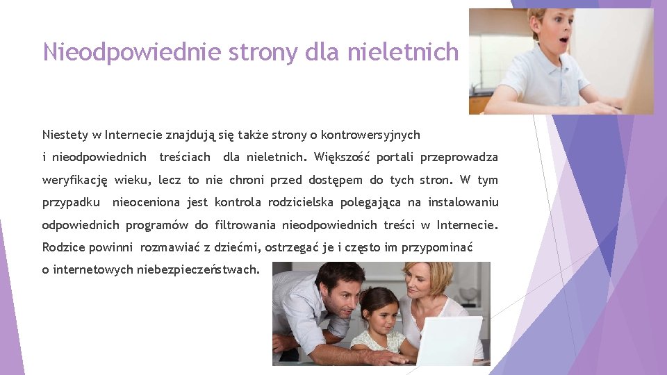 Nieodpowiednie strony dla nieletnich Niestety w Internecie znajdują się także strony o kontrowersyjnych i