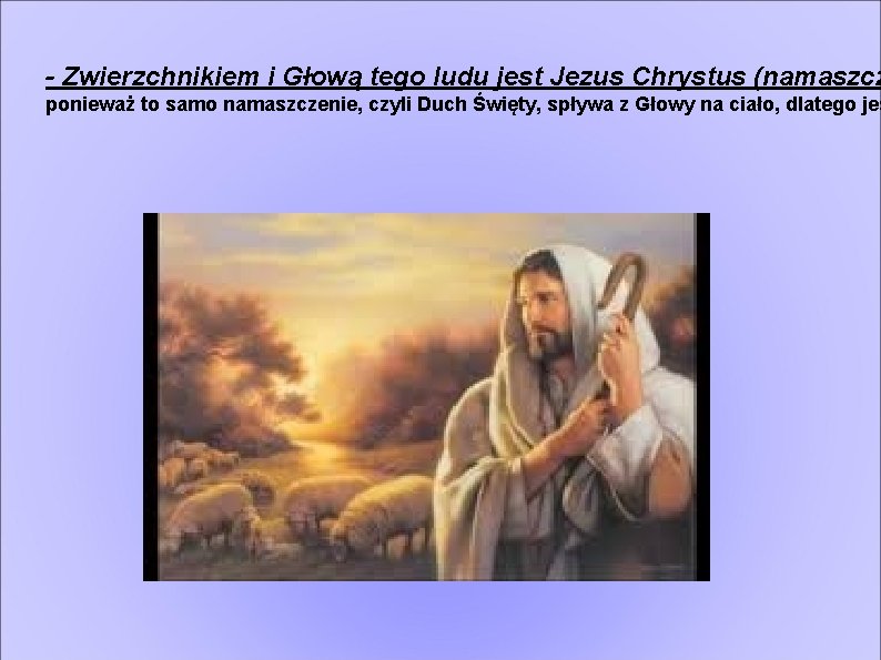 - Zwierzchnikiem i Głową tego ludu jest Jezus Chrystus (namaszcz ponieważ to samo namaszczenie,