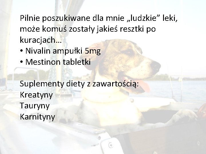 Pilnie poszukiwane dla mnie „ludzkie” leki, może komuś zostały jakieś resztki po kuracjach… •