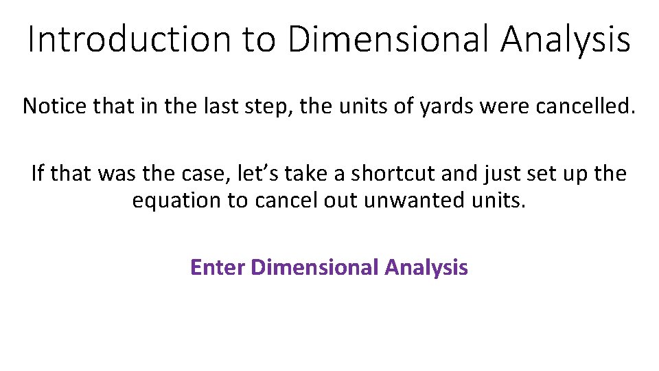 Introduction to Dimensional Analysis Notice that in the last step, the units of yards