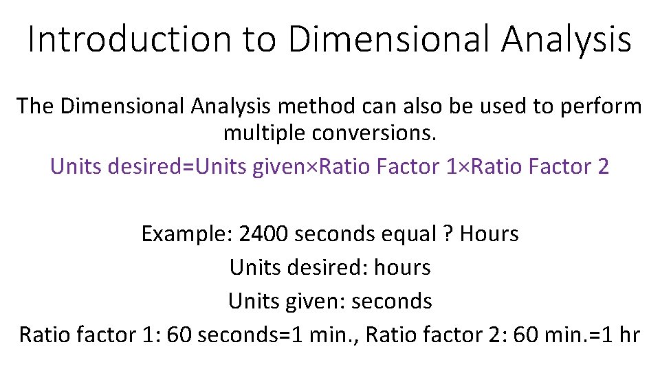 Introduction to Dimensional Analysis The Dimensional Analysis method can also be used to perform