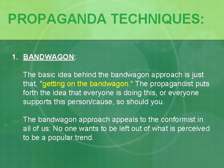 PROPAGANDA TECHNIQUES: 1. BANDWAGON: The basic idea behind the bandwagon approach is just that,