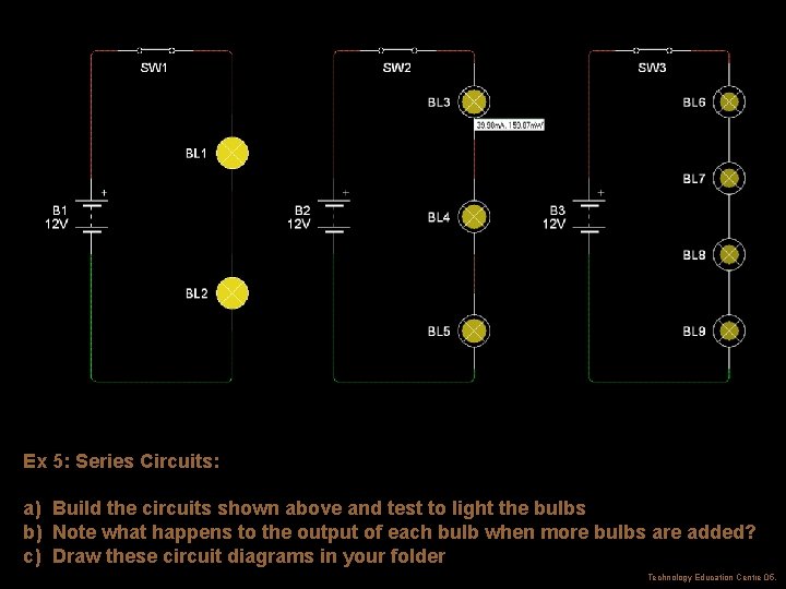 Ex 5: Series Circuits: a) Build the circuits shown above and test to light