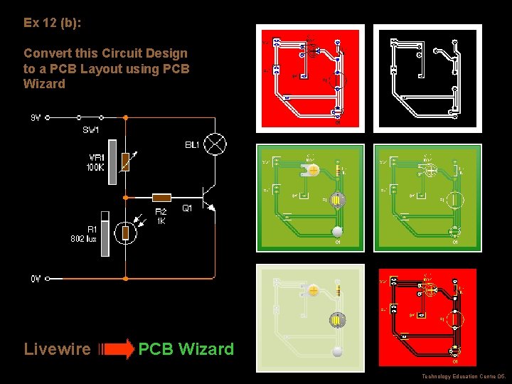 Ex 12 (b): Convert this Circuit Design to a PCB Layout using PCB Wizard
