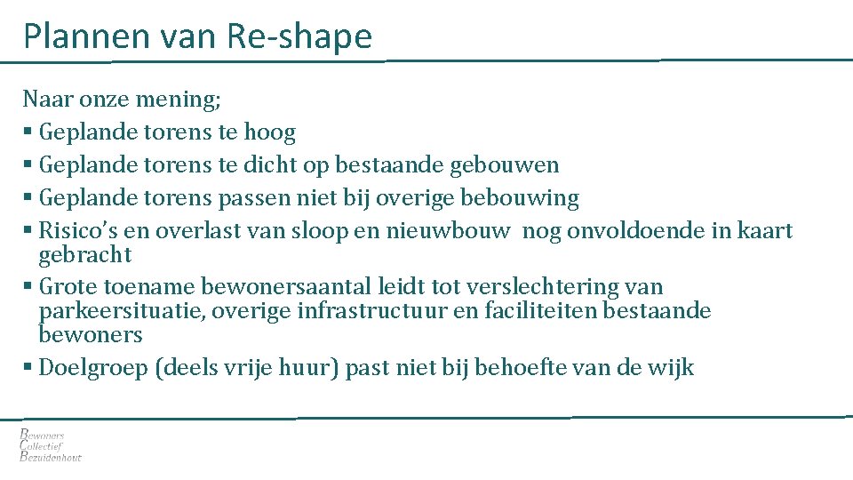 Plannen van Re-shape Naar onze mening; § Geplande torens te hoog § Geplande torens